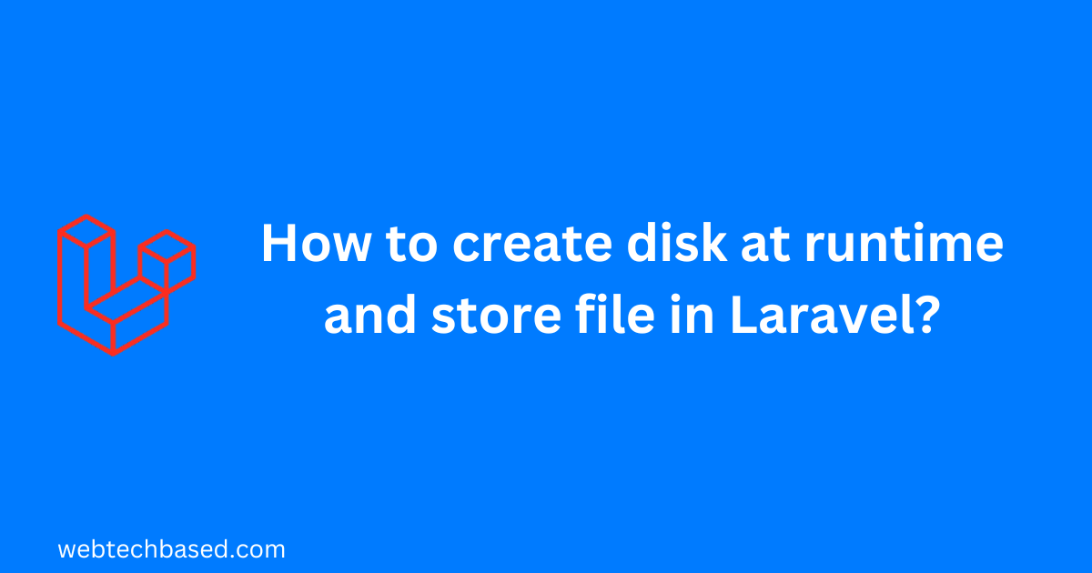How to create disk at runtime and store file in Laravel