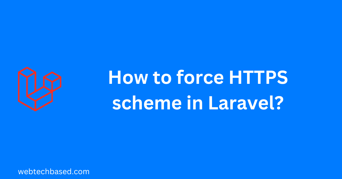 How to force HTTPS scheme in Laravel