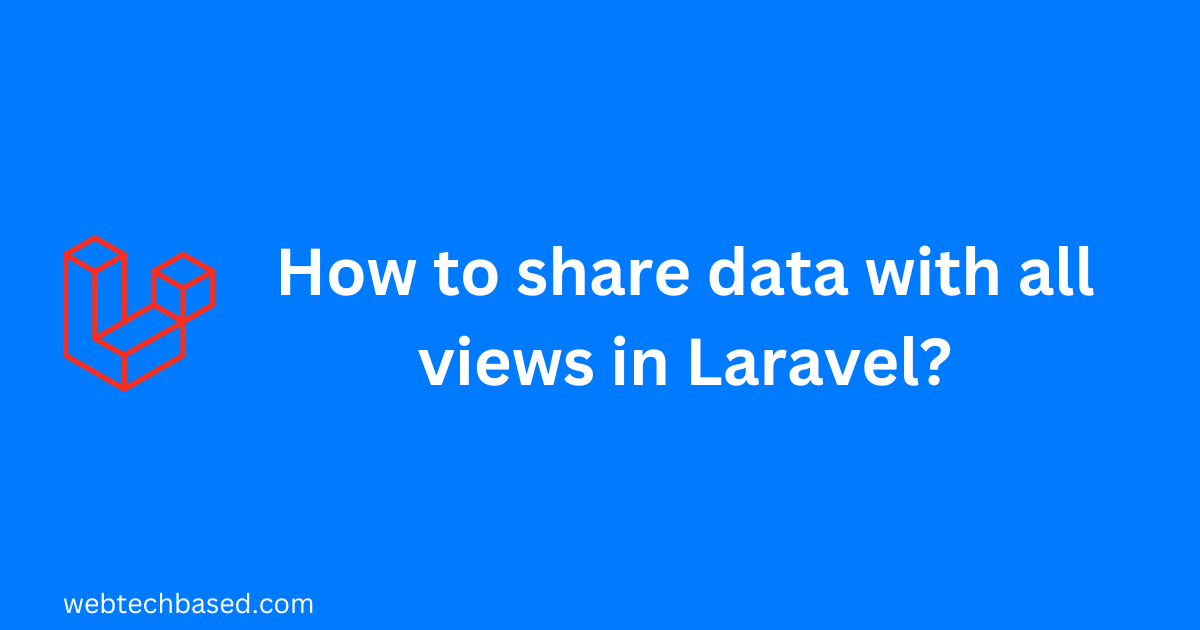 share data with all views in Laravel