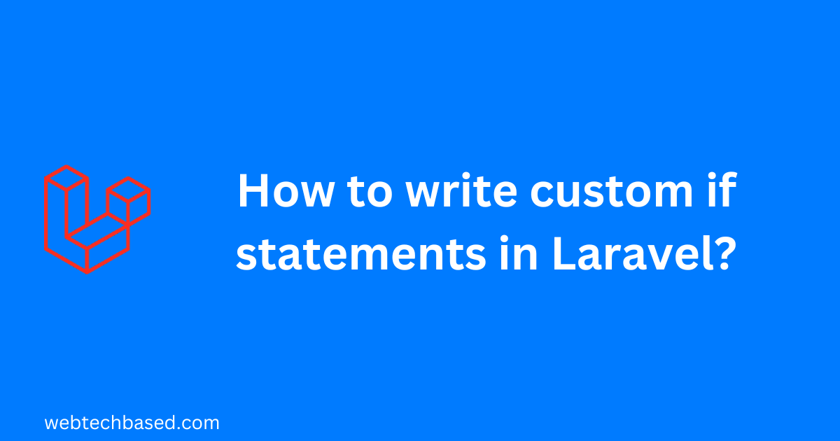 How to write custom if statements in Laravel