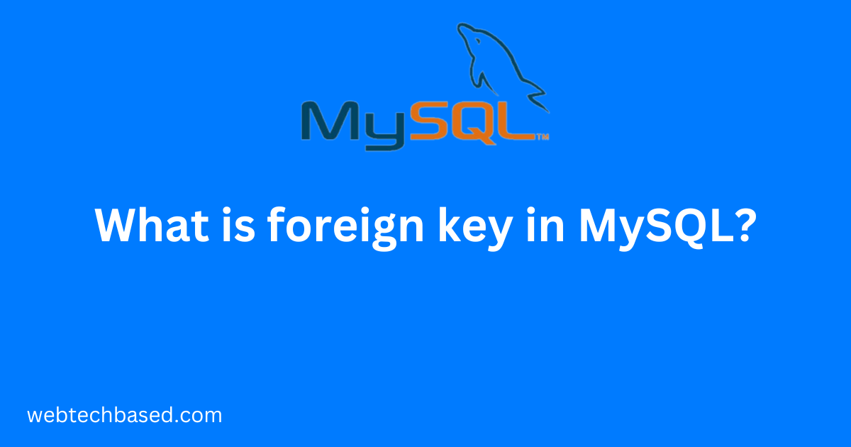 What is foreign key in MySQL