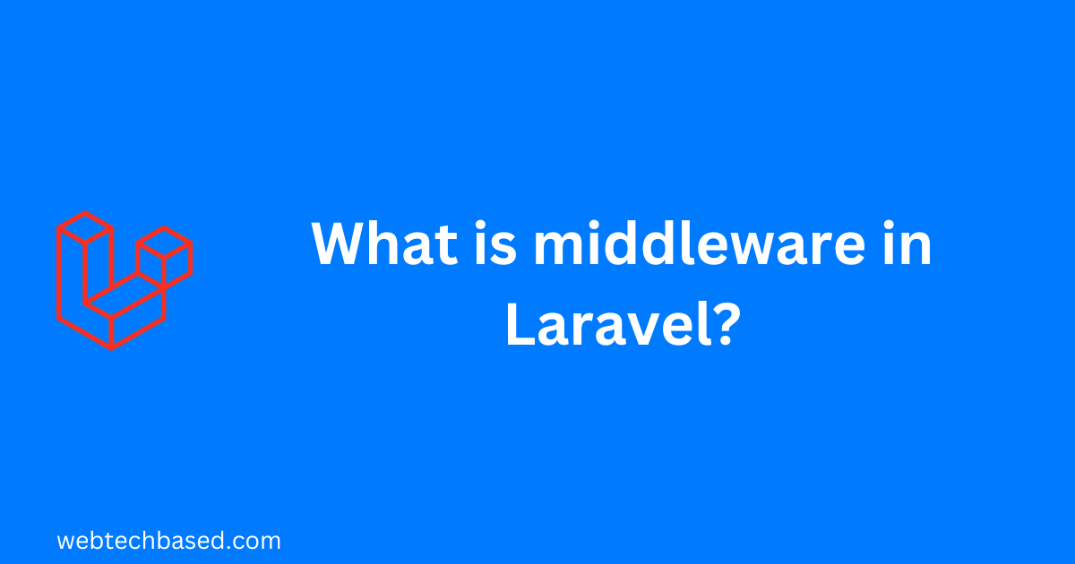 What is middleware in Laravel