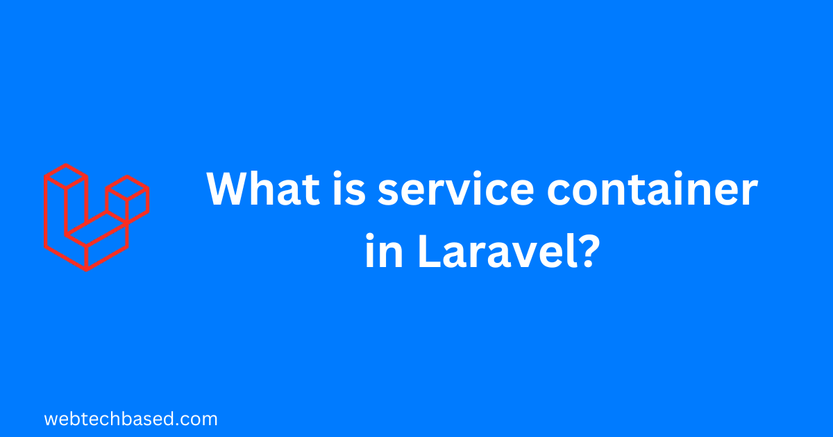 What is service container in Laravel