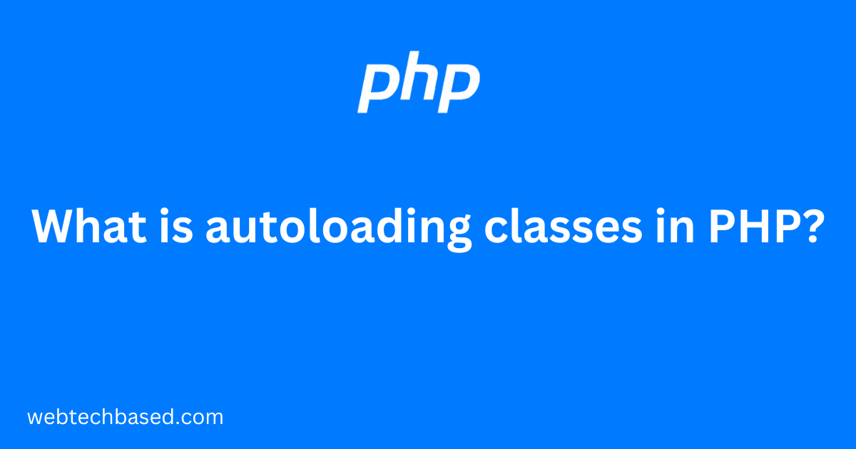 What is autoloading classes in PHP