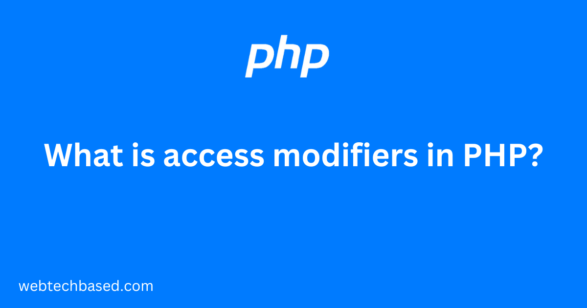 What is access modifiers in PHP
